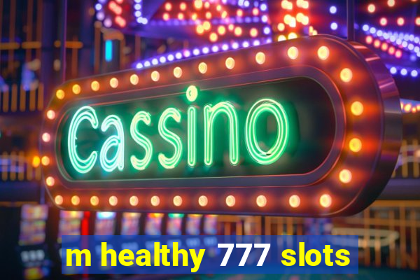 m healthy 777 slots